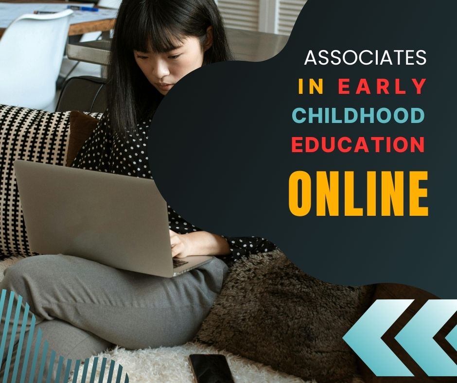 An Associates in Early Childhood Education Online provides foundational knowledge for teaching young children
