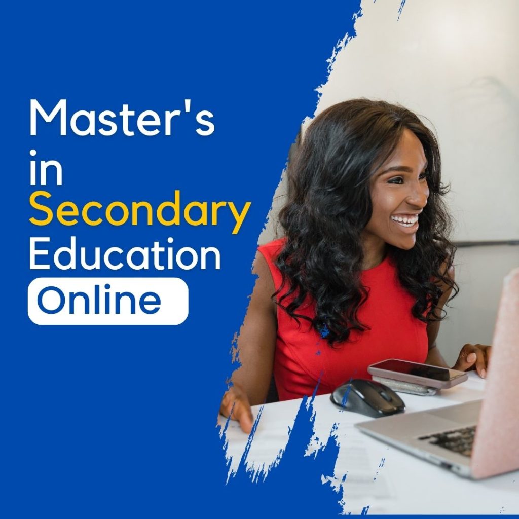 A Master’s in Secondary Education online represents this shift toward digital learning
