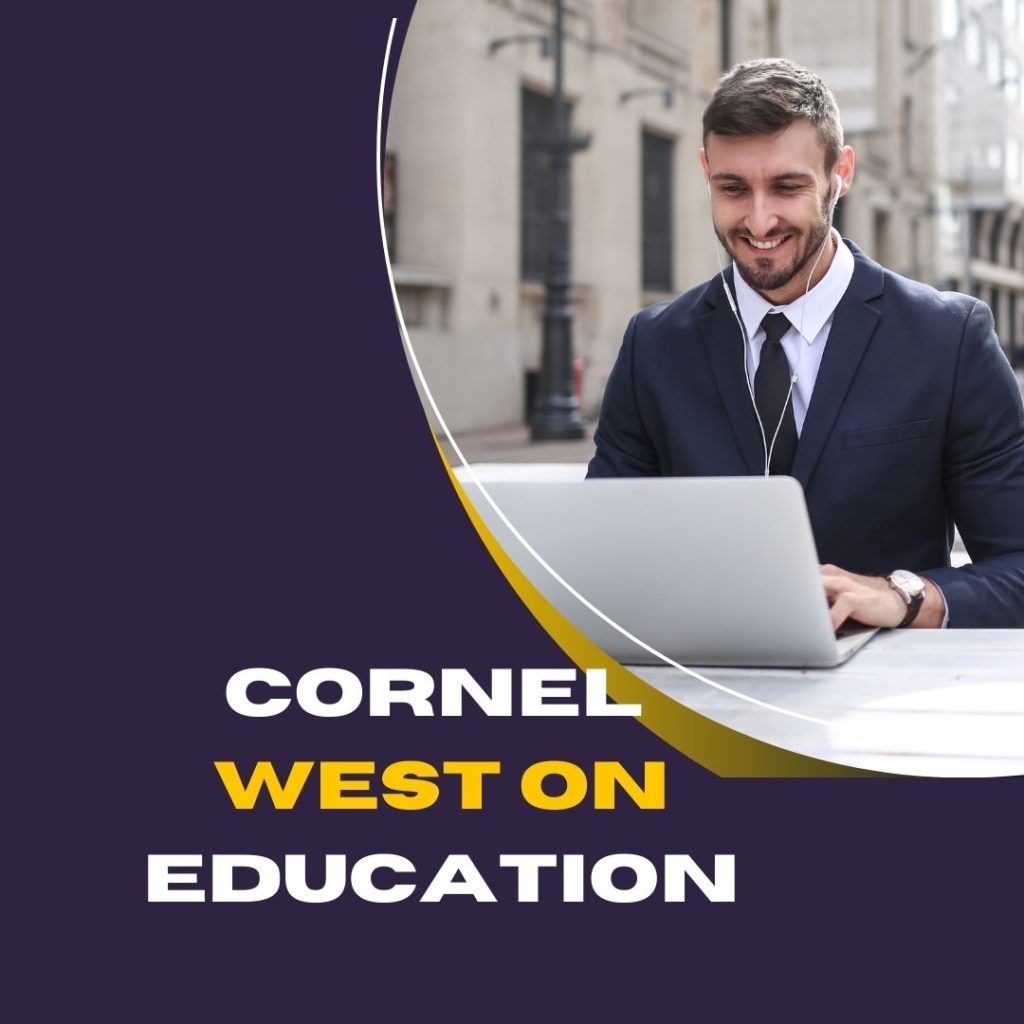 Renowned philosopher and academic Cornel West views education as a crucial force for social transformation and individual empowerment