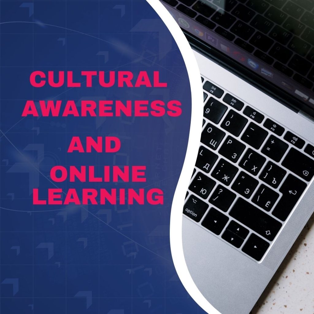 Cultural awareness in online learning fosters an inclusive environment and enhances cross-cultural communication.