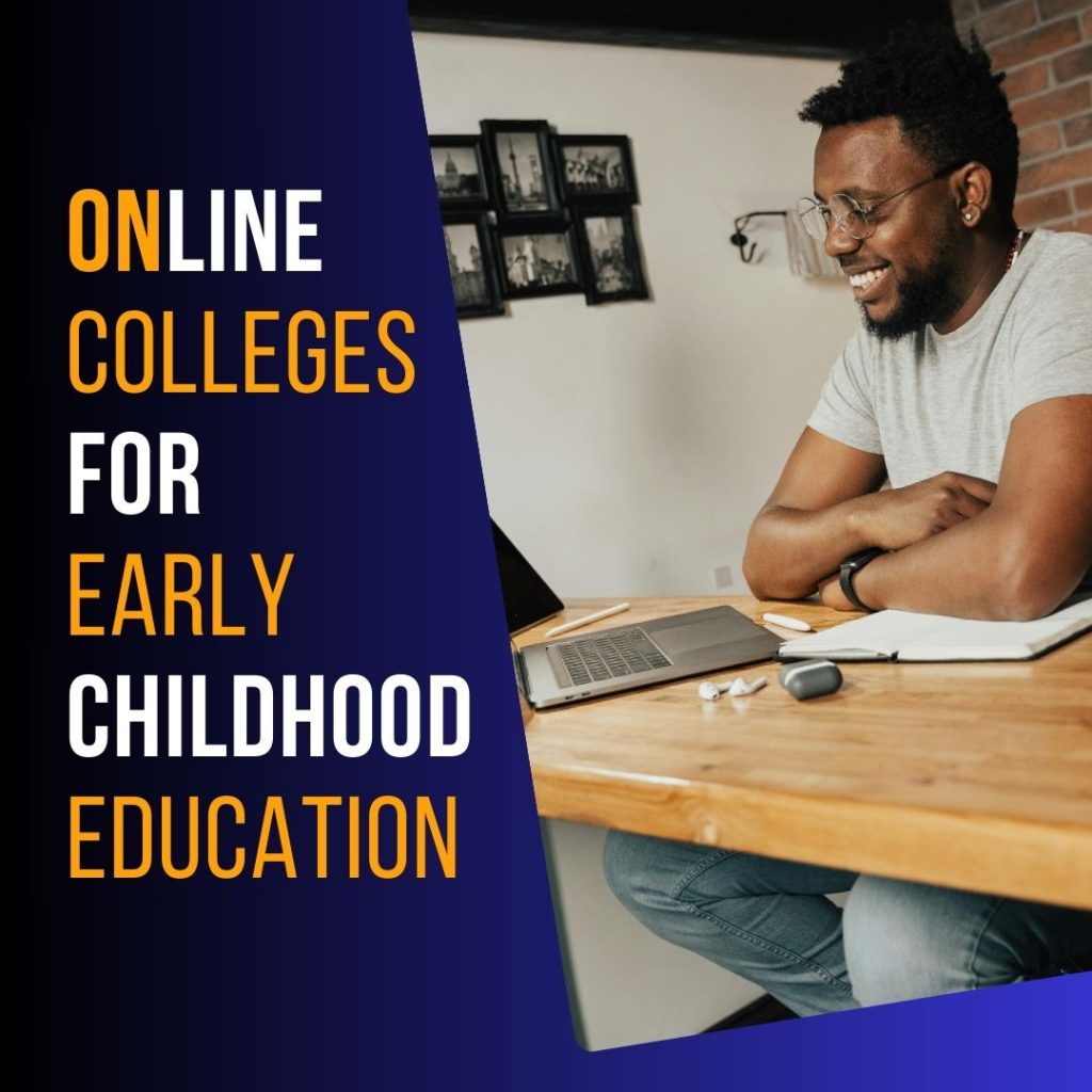 Choosing an online college for early childhood education has become a practical option for students aiming to specialize in teaching and nurturing young children