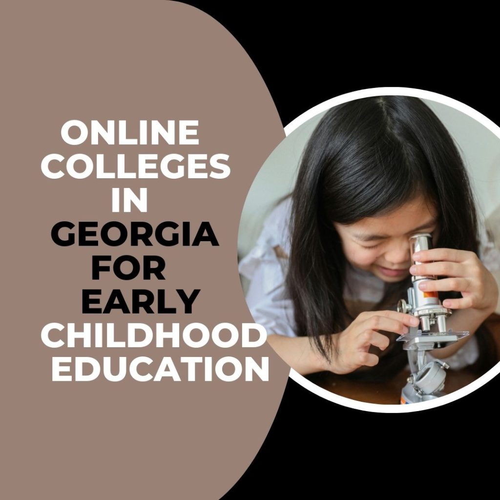 Georgia has become a hub for students seeking to further their education in Early Childhood Education without stepping foot on campus