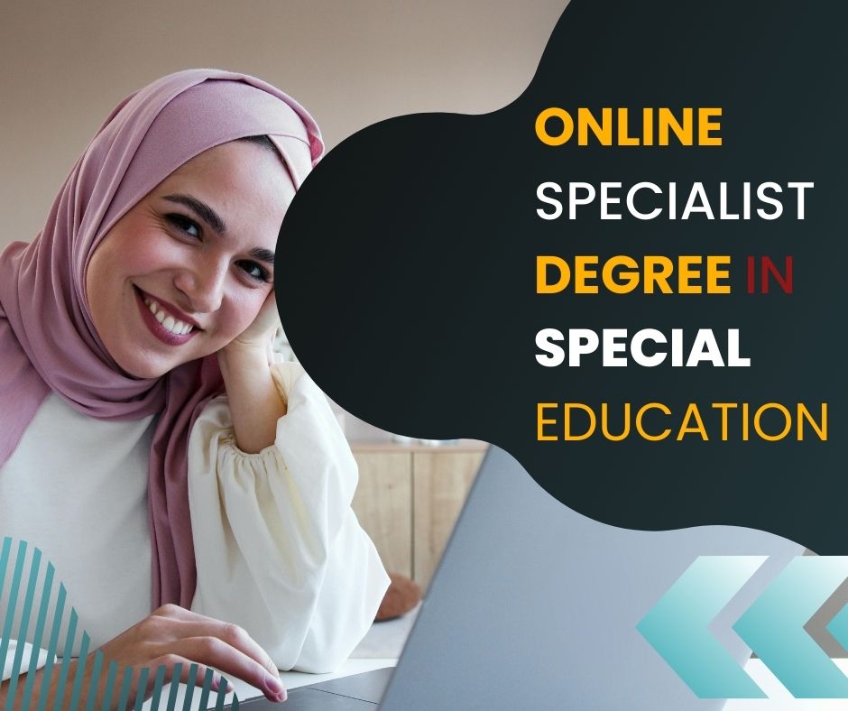 An Online Specialist Degree in Special Education equips educators with advanced skills to support diverse learners