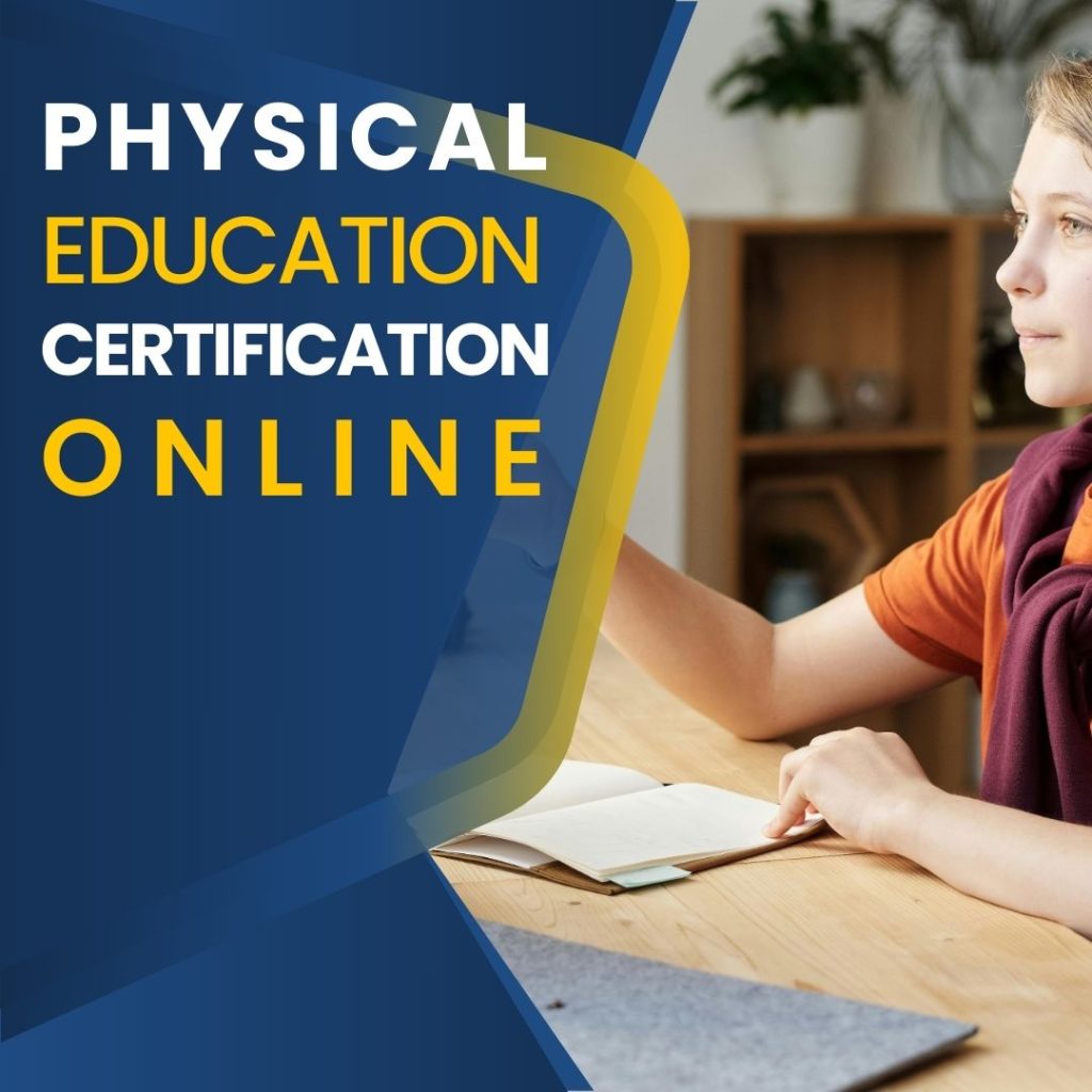 Physical Education Certification Online programs offer convenient pathways for those who wish to combine their passion for sports and fitness with a career in teaching