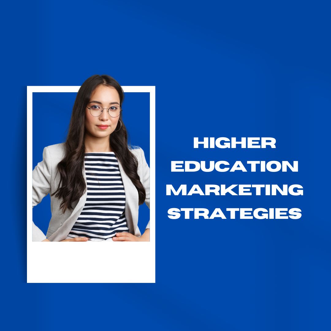 Higher education marketing strategies leverage digital platforms to engage prospective students.